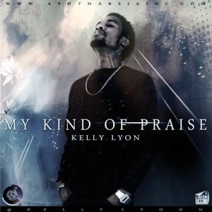 Kelly Lyon - My Kind Of Praise
