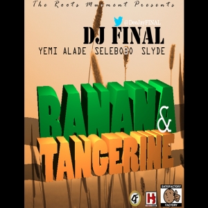 DJ Final - Banana & Tangerine (feat. Slyde, Yemi Alade & Selebobo)