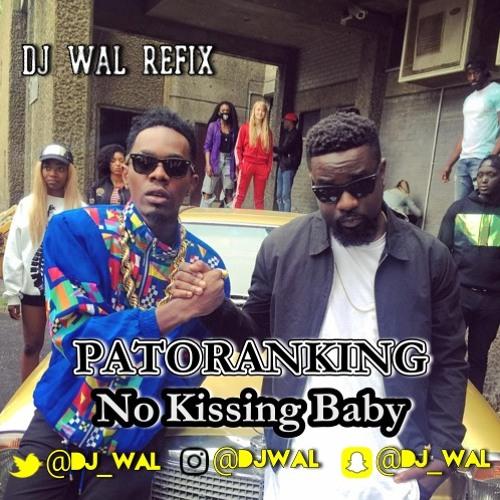 DJ Wal - No Kissing Baby (Refix) [feat. Patoranking & Sarkodie]