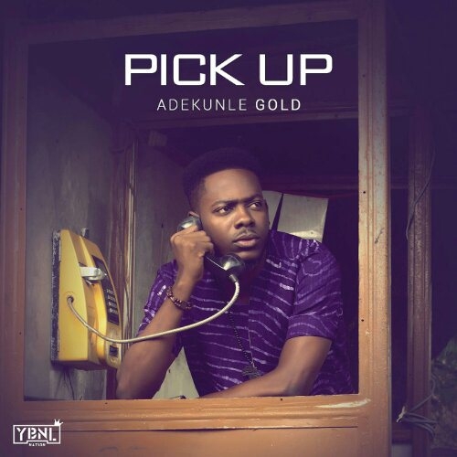 Adekunle Gold - Pick Up