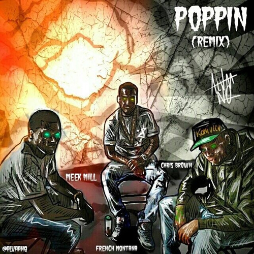 Chris Brown, Meek Mill & French Montana - Poppin (Remix)