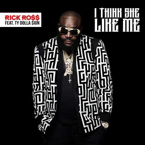 Rick Ross - I Think She Like Me (feat. Ty Dolla Sign)