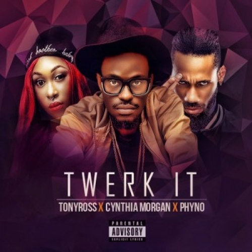 Tony Ross - Twerk It (feat. Phyno & Cynthia Morgan)