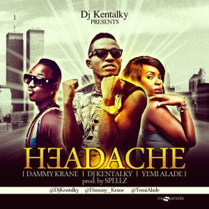 DJ Kentalky - Headache (feat. Yemi Alade & Dammy Krane)