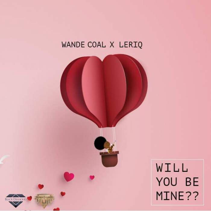 Wande Coal & LeriQ - Will You Be Mine?