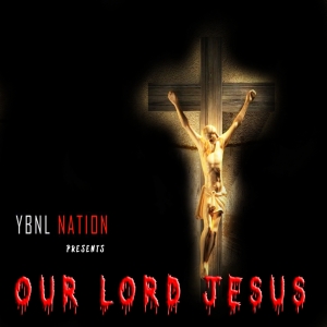 YBNL Nation - Our Lord Jesus (feat. Olamide)