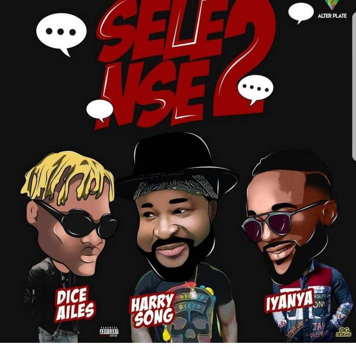 Harrysong - Selense II (feat. Iyanya & Dice Ailes)