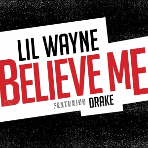 Lil Wayne - Believe Me (feat. Drake)