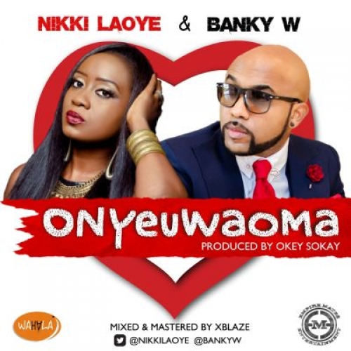 Nikki Laoye - Onyeuwaoma (feat. Banky W)