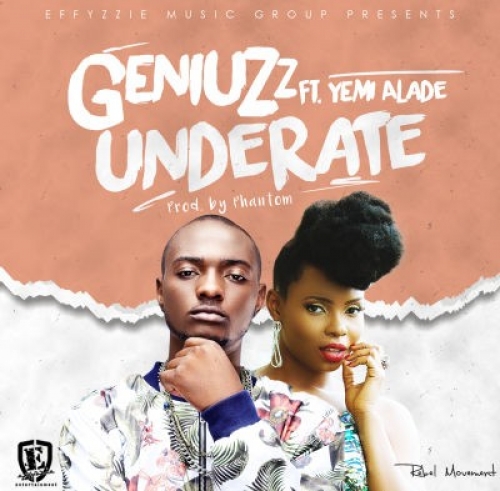 Geniuzz - Underate (feat. Yemi Alade)