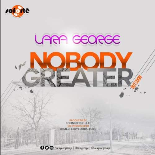 Lara George - Nobody Greater