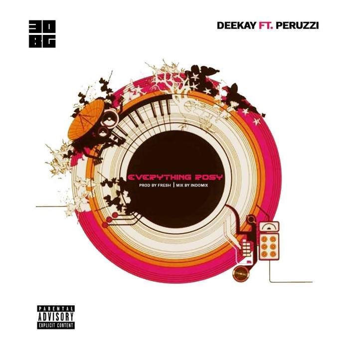 Deekay - Everything Rosy (feat. Peruzzi)