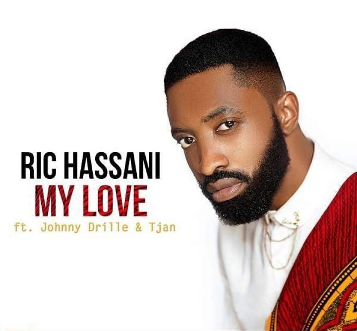 Ric Hassani - My Love (feat. Johnny Drille & Tjan)