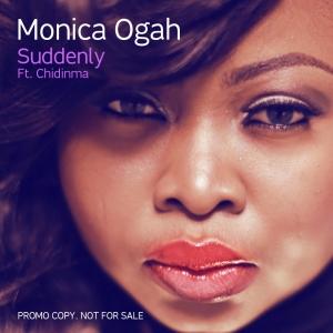 Monica Ogah - Suddenly (feat. Chidinma)