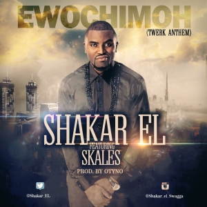 Shakar El - Ewochimoh (feat. Skales)